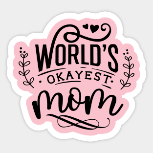 World's Okayest mom Sticker